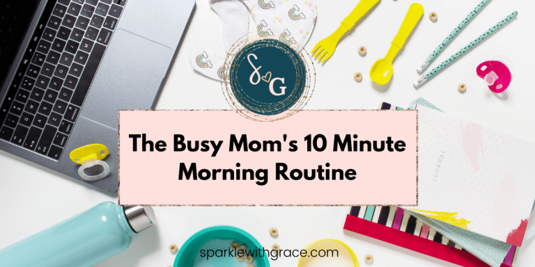 The Busy Mom’s 10-Minute Morning Routine
