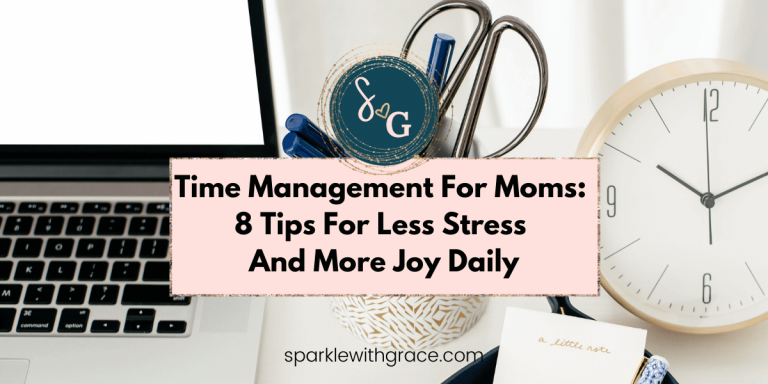 Time Management For Moms: 8 Tips For Less Stress And More Joy Daily