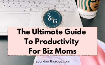 The Ultimate Guide To Productivity For Biz Moms