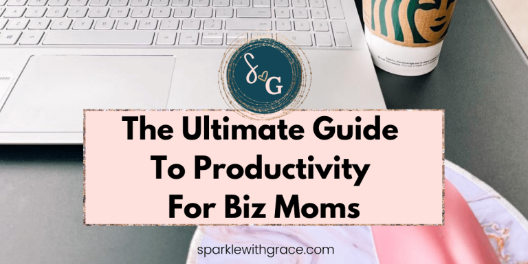The Ultimate Guide To Productivity For Biz Moms